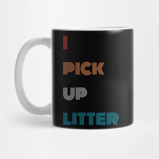 I pick up litter Earth day Mug